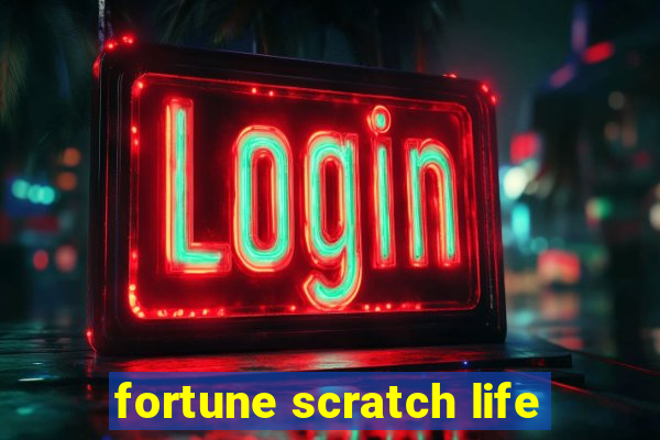 fortune scratch life